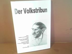 Bild des Verkufers fr Der Volkstribun. Das Leben und Wirken des Wiener Neustdter Arbeiterfhrers und Volksdichters Franz Johann Leitner, 1849-1922. zum Verkauf von Antiquariat Deinbacher