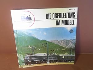 Die Oberleitung im Modell. (= Kleine Modellbahn-Reihe, Band 14).