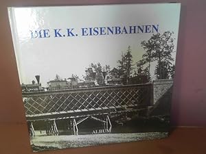 Die K.u.K. Eisenbahnen - Eisenbahn Album.