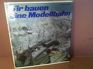 Wir bauen eine Modellbahn. Bau und Betrieb.