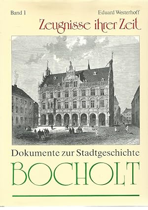 Imagen del vendedor de Zeugnisse ihrer Zeit. Dokumente zur Stadtgeschichte Bocholt. Band 1 1850-1918. a la venta por Lewitz Antiquariat