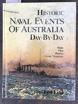 Bild des Verkufers fr Historic Naval Events of Australia Day By Day - Ships Men Battles Great Moments zum Verkauf von Laura Books
