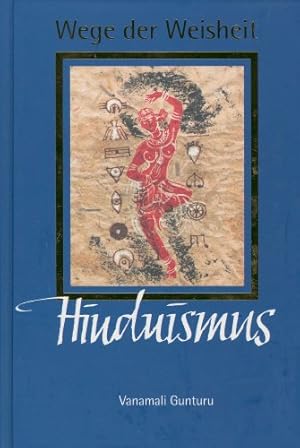 Bild des Verkufers fr Wege der Weisheit: Hinduismus. Die groe Religion Indiens zum Verkauf von Allguer Online Antiquariat
