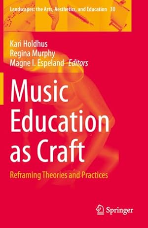 Image du vendeur pour Music Education as Craft : Reframing Theories and Practices mis en vente par AHA-BUCH GmbH