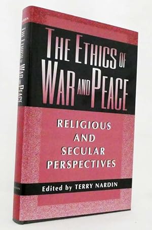 Seller image for The Ethics of War and Peace Religious and Secular Perspectives for sale by Adelaide Booksellers