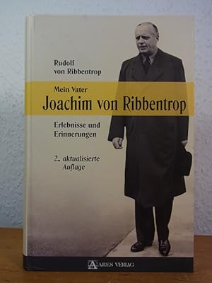 Bild des Verkufers fr Mein Vater Joachim von Ribbentrop. Erlebnisse und Erinnerungen zum Verkauf von Antiquariat Weber
