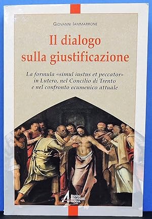 Il dialogo sulla giustificazione - La formula "simul iustus et peccator" in Lutero, nel Concilio ...