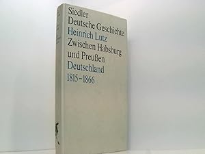 Imagen del vendedor de Heinrich Lutz: Zwischen Habsburg und Preuen - Deutschland 1815-1866 a la venta por Book Broker