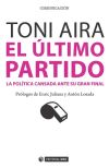Seller image for El ltimo partido. La poltica cansada ante su gran final for sale by AG Library