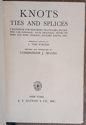 Immagine del venditore per Knots, Ties and Splices: A Handbook For Seafarers, Travellers, and All Who Use Cordage; With Practical Notes on Wire and Wire Splicing, Anglers' Knots, Etc. venduto da The Book House, Inc.  - St. Louis