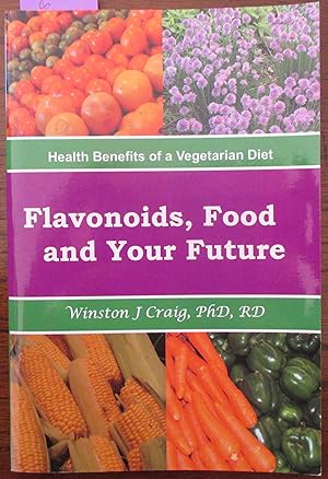 Seller image for Flavonoids, Food and Your Future: Health Benefits of a Vegetarian Diet for sale by Reading Habit