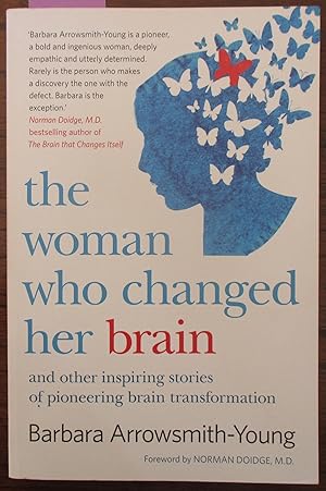 Woman Who Changed Her Brain and Other Inspiring Stories of Pioneering Brain Transformation, The