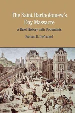 Bild des Verkufers fr The Saint Bartholomew's Day Massacre: A Brief History with Documents (Paperback) zum Verkauf von Grand Eagle Retail