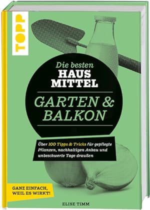 Die besten Hausmittel für Garten & Balkon Über 170 Tipps & Tricks für gepflegte Pflanzen, nachhal...