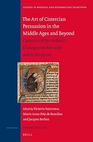 Seller image for The Art of Cistercian Persuasion in the Middle Ages and Beyond: Caesarius of Heisterbach's Dialogue on Miracles and Its Reception (Studies in Medieval and Reformation Traditions, 196) for sale by Redux Books