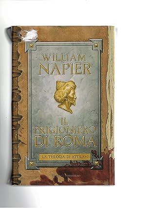Seller image for Il prigioniero di Roma. La trilogia di Attila. I. Romanzo. for sale by Libreria Gull