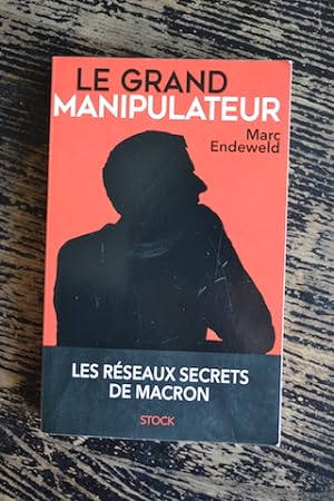 Image du vendeur pour Le grand manipulateur - Les réseaux secrets de Macron mis en vente par Un livre en poche