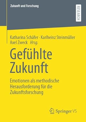 Bild des Verkufers fr Gefhlte Zukunft : Emotionen als methodische Herausforderung fr die Zukunftsforschung zum Verkauf von AHA-BUCH GmbH