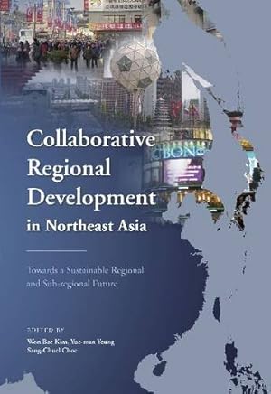 Seller image for Collaborative Regional Development in Northeast Asia: Towards a Sustainable Regional and Sub-regional Future for sale by Redux Books