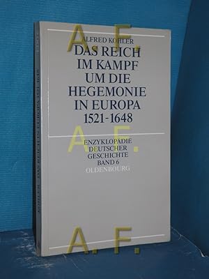 Bild des Verkäufers für Das Reich im Kampf um die Hegemonie in Europa 1521 - 1648 (Enzyklopädie deutscher Geschichte Band 6) zum Verkauf von Antiquarische Fundgrube e.U.