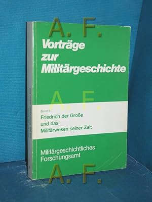 Seller image for Friedrich der Grosse und das Militrwesen seiner Zeit (Vortrge zur Militrgeschichte 8) for sale by Antiquarische Fundgrube e.U.