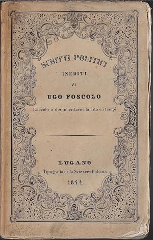 Immagine del venditore per Scritti politici inediti di Ugo Foscolo raccolti a documentarne la vita e i tempi venduto da Romanord