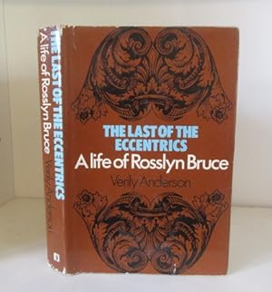 Seller image for The Last of the Eccentrics : A Life of Rosslyn Bruce for sale by BRIMSTONES