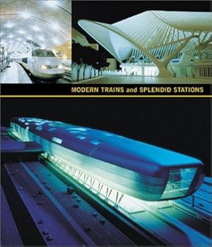 Bild des Verkufers fr Modern Trains and Splendid Stations: Architecture and Design for the Twenty-first Century zum Verkauf von WeBuyBooks