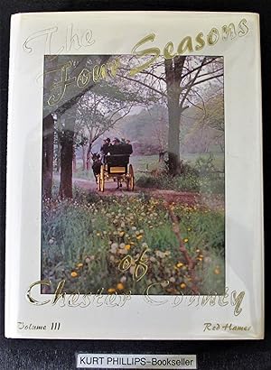 Image du vendeur pour Four Seasons of Chester County, Vol. 3 (Signed Copy) mis en vente par Kurtis A Phillips Bookseller
