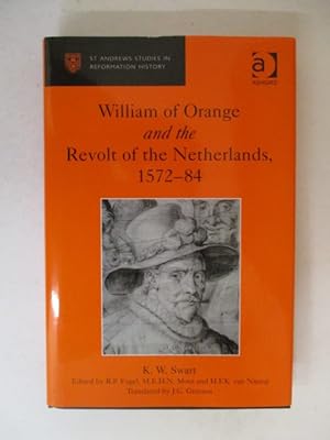 Seller image for William of Orange and the Revolt of the Netherlands, 1572-84 (St Andrews Studies in Reformation History) for sale by GREENSLEEVES BOOKS