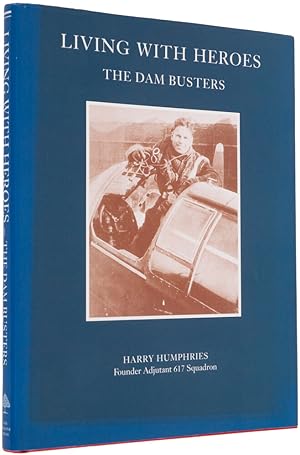 Image du vendeur pour Living with Heroes. The Dam Busters. mis en vente par Henry Sotheran Ltd