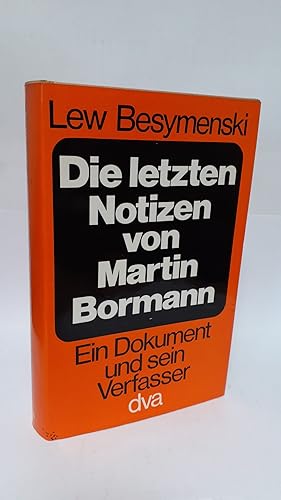 Immagine del venditore per Die letzten Notizen von Martin Bormann : ein Dokument u. sein Verf. Lew Besymenski. [Aus d. Russ. bertr. von Reinhild Holler] venduto da Antiquariat Buchkauz