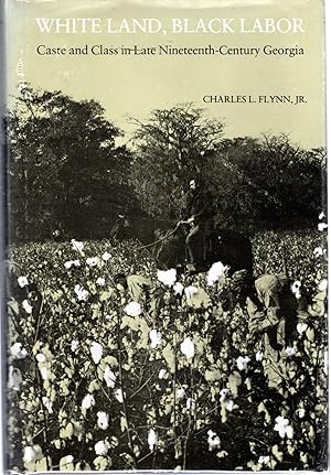 Seller image for White Land, Black Labor: Caste and Class in Late Nineteenth-Century Georgia for sale by Dorley House Books, Inc.