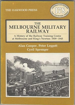 Seller image for The Melbourne Military Railway. A History of the Railway Training Centre at Melbourne and King's Newton: 1939-1945 for sale by Anvil Books
