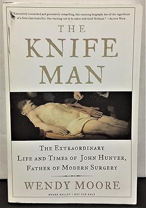 Immagine del venditore per The Knife Man the extraordinary life and times of John Hunter, father of moden surgery venduto da Philosopher's Stone Books