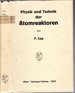 Physik und Technik der Atomreaktoren. Mit 100 Textabbildungen.