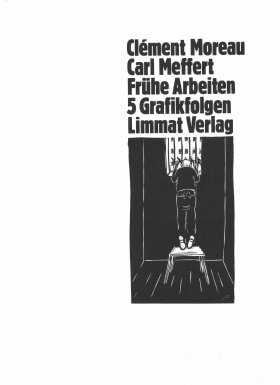 Clément Moreau / Carl Meffert : Frühe Arbeiten - 5 Grafikfolgen zu 'Deine Schwester', 'Erwerbslos...