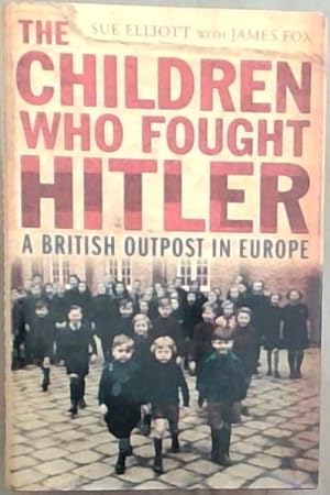 Imagen del vendedor de The Children Who Fought Hitler: A British Outpost in Europe a la venta por Chapter 1