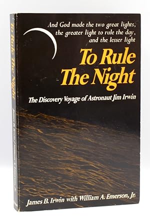 Imagen del vendedor de To Rule the Night: The Discovery Voyage of Astronaut Jim Irwin, By James B. Irwin with William A. Emerson, Jr., Signed and Inscribed by Irwin, 1982 a la venta por The Great Republic