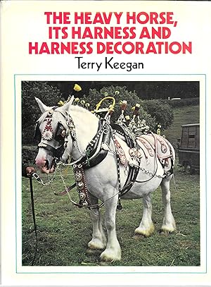 Bild des Verkufers fr The Heavy Horse: Its Harness and Harness Decoration zum Verkauf von GLENN DAVID BOOKS