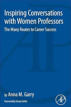 Bild des Verkufers fr Inspiring Conversations with Women Professors: The Many Routes to Career Success zum Verkauf von moluna