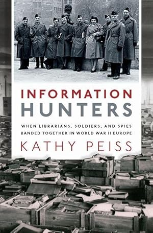 Seller image for Information Hunters: When Librarians, Soldiers, and Spies Banded Together in World War II Europe for sale by moluna