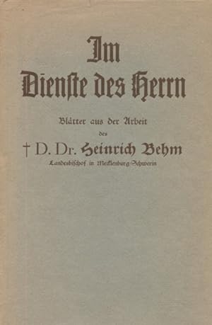 Im Dienste des Herrn. Blätter aus der Arbeit des D. Dr. Heinrich Behm. Unter Mitwirkung von Juliu...