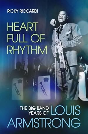 Bild des Verkufers fr Heart Full of Rhythm: The Big Band Years of Louis Armstrong zum Verkauf von moluna