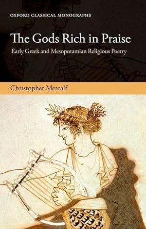 Seller image for The Gods Rich in Praise: Early Greek and Mesopotamian Religious Poetry for sale by moluna