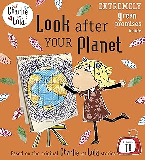 Bild des Verkufers fr Charlie and Lola: Look After Your Planet zum Verkauf von moluna
