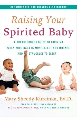 Image du vendeur pour Raising Your Spirited Baby: A Breakthrough Guide for You and Your Child to Thrive Despite the Shrieks and Struggles to Sleep mis en vente par moluna