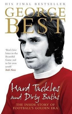 Seller image for Hard Tackles and Dirty Baths: The Inside Story of Football\ s Golden Era for sale by moluna