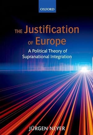 Image du vendeur pour The Justification of Europe: A Political Theory of Supranational Integration mis en vente par moluna