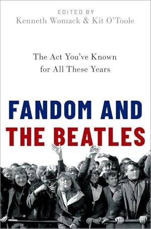 Imagen del vendedor de Fandom and the Beatles: The ACT You\ ve Known for All These Years a la venta por moluna